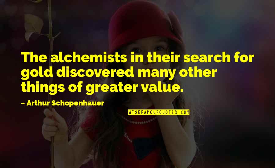 Karuki Ninja Quotes By Arthur Schopenhauer: The alchemists in their search for gold discovered