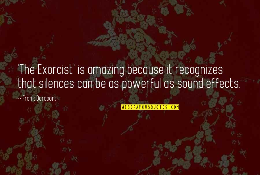Karuki Ninja Quotes By Frank Darabont: 'The Exorcist' is amazing because it recognizes that Karuki Ninja Quotes By Frank Darabont: 'The Exorcist' is amazing because it recognizes that