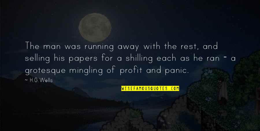 Karuna Quotes By H.G.Wells: The man was running away with the rest, Karuna Quotes By H.G.Wells: The man was running away with the rest,