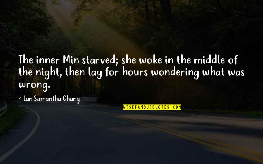 Karunakaran Quotes By Lan Samantha Chang: The inner Min starved; she woke in the
