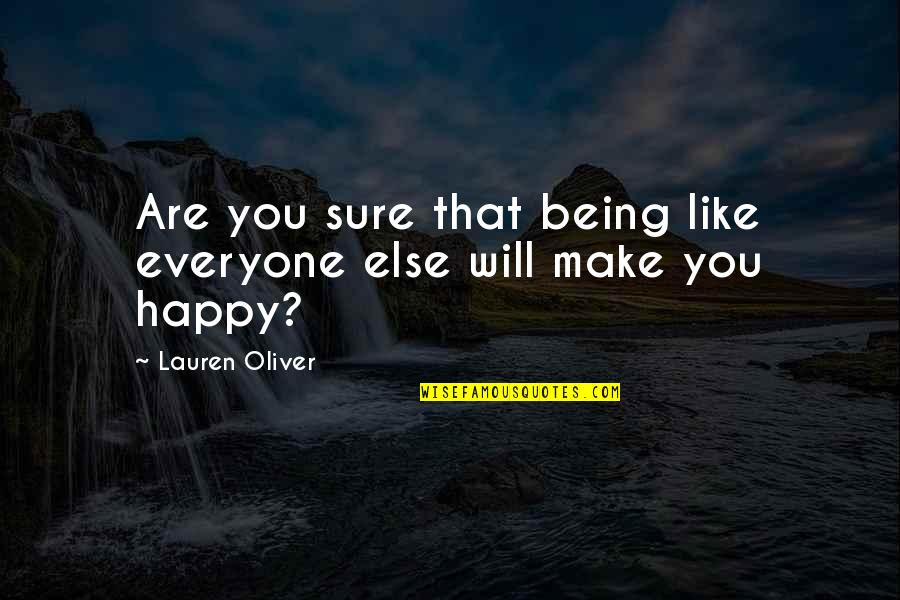Karupputhan Quotes By Lauren Oliver: Are you sure that being like everyone else Karupputhan Quotes By Lauren Oliver: Are you sure that being like everyone else