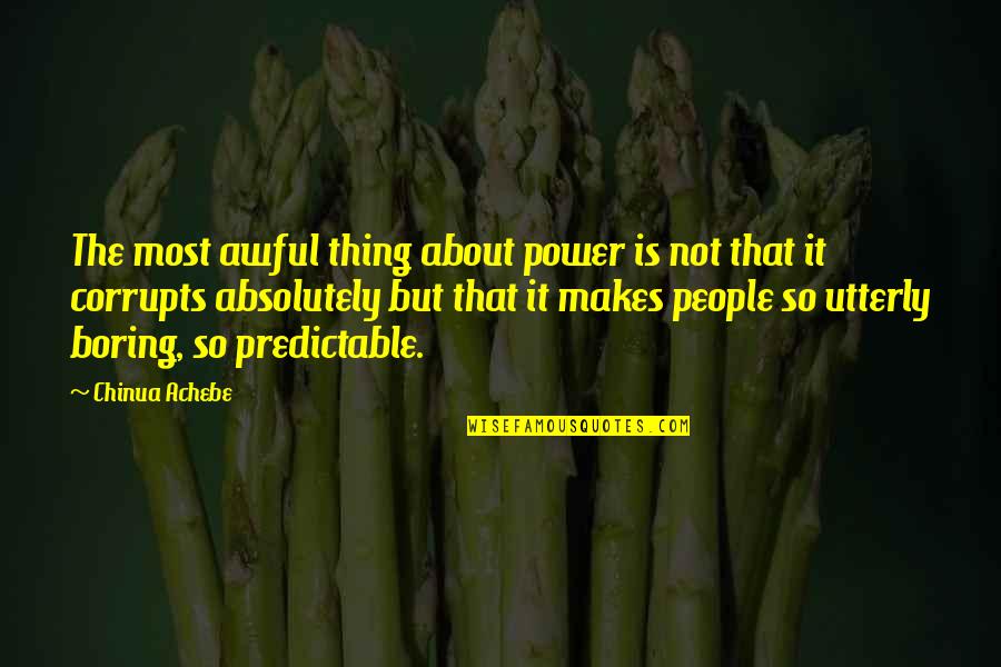 Karuso Quotes By Chinua Achebe: The most awful thing about power is not Karuso Quotes By Chinua Achebe: The most awful thing about power is not