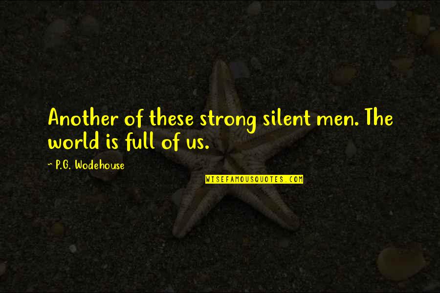 Karvan Guzar Quotes By P.G. Wodehouse: Another of these strong silent men. The world Karvan Guzar Quotes By P.G. Wodehouse: Another of these strong silent men. The world