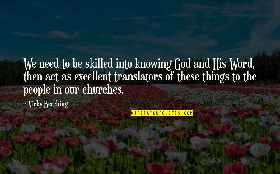 Karver Quotes By Vicky Beeching: We need to be skilled into knowing God Karver Quotes By Vicky Beeching: We need to be skilled into knowing God
