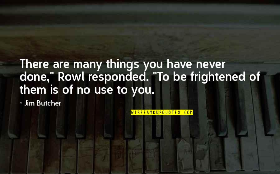Karvy Quotes By Jim Butcher: There are many things you have never done," Karvy Quotes By Jim Butcher: There are many things you have never done,"