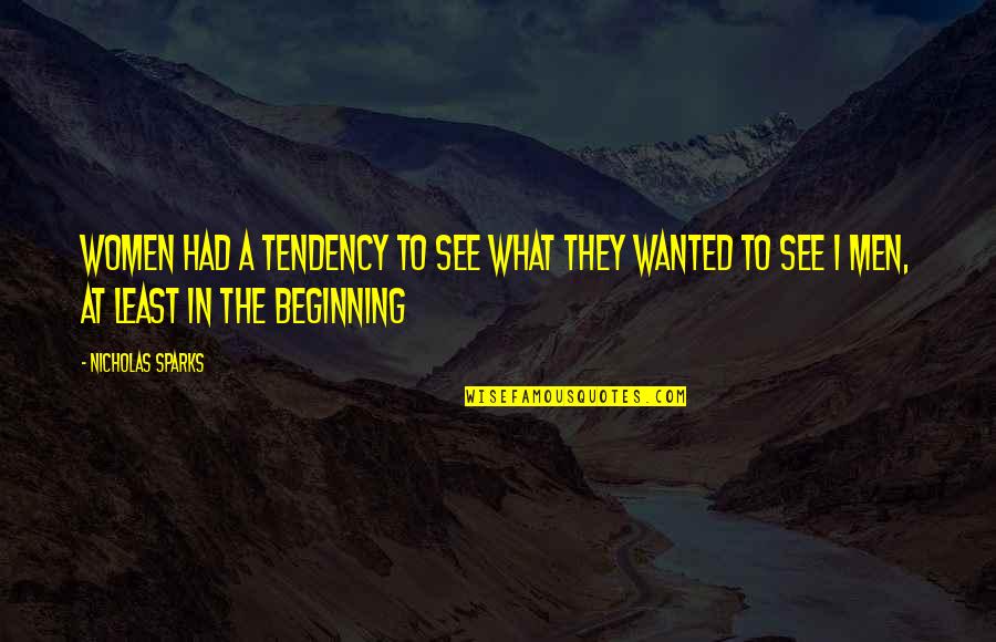Karweet Quotes By Nicholas Sparks: Women had a tendency to see what they