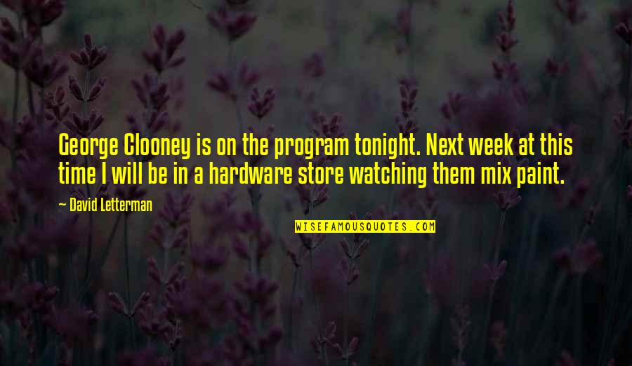 Karwinskii Quotes By David Letterman: George Clooney is on the program tonight. Next Karwinskii Quotes By David Letterman: George Clooney is on the program tonight. Next