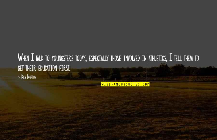 Karya Siddhi Quotes By Ken Norton: When I talk to youngsters today, especially those Karya Siddhi Quotes By Ken Norton: When I talk to youngsters today, especially those