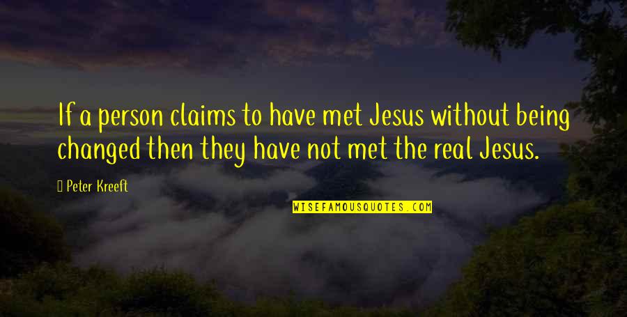 Karya Siddhi Quotes By Peter Kreeft: If a person claims to have met Jesus Karya Siddhi Quotes By Peter Kreeft: If a person claims to have met Jesus