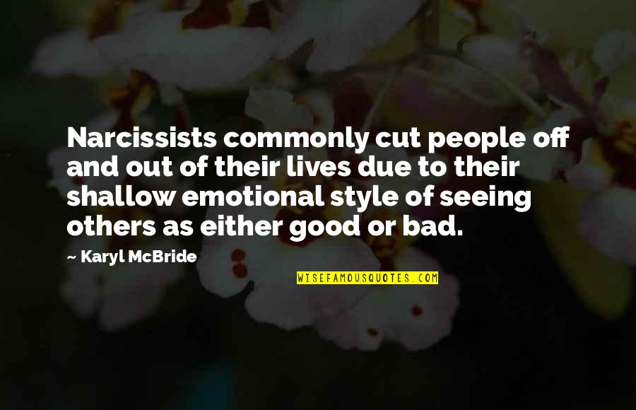 Karyl Mcbride Quotes By Karyl McBride: Narcissists commonly cut people off and out of
