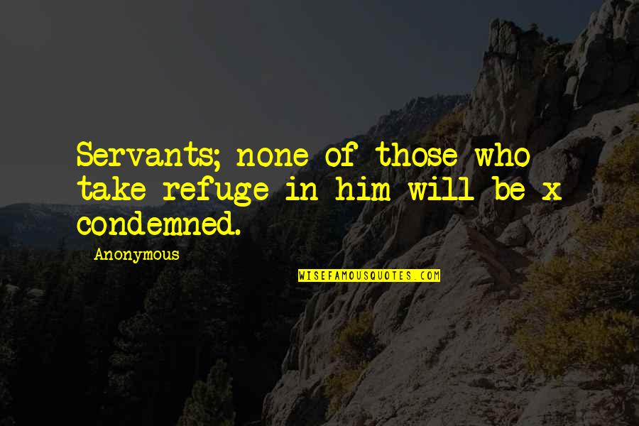 Karylle Scandal Quotes By Anonymous: Servants; none of those who take refuge in
