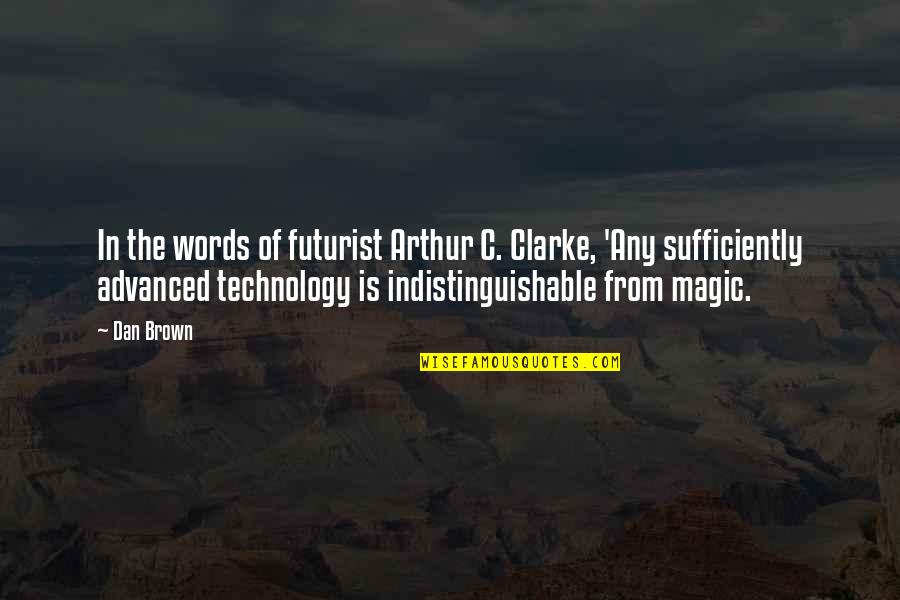 Karyn Parsons Quotes By Dan Brown: In the words of futurist Arthur C. Clarke, Karyn Parsons Quotes By Dan Brown: In the words of futurist Arthur C. Clarke,