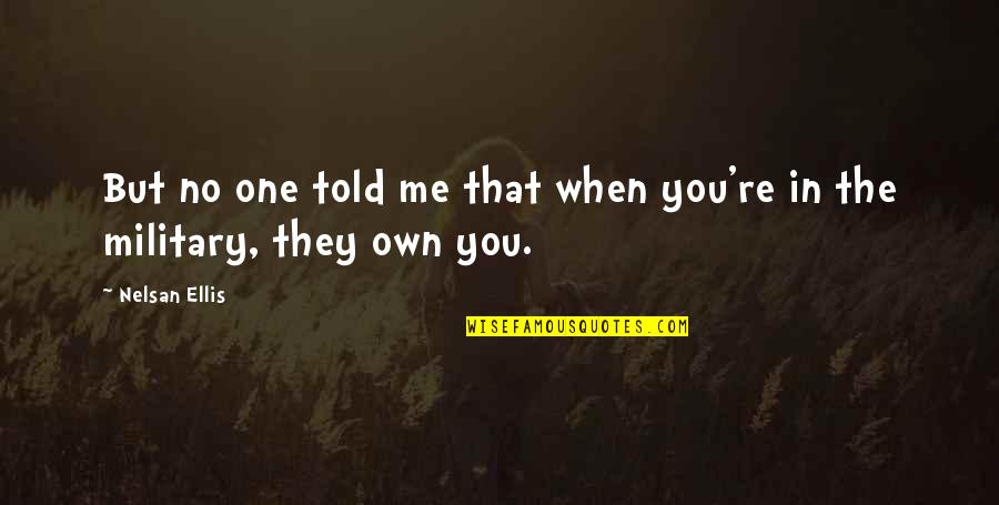 Karystos Quotes By Nelsan Ellis: But no one told me that when you're