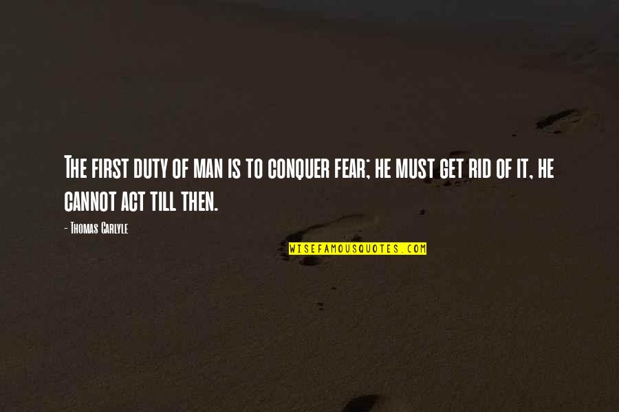 Karz Full Quotes By Thomas Carlyle: The first duty of man is to conquer Karz Full Quotes By Thomas Carlyle: The first duty of man is to conquer