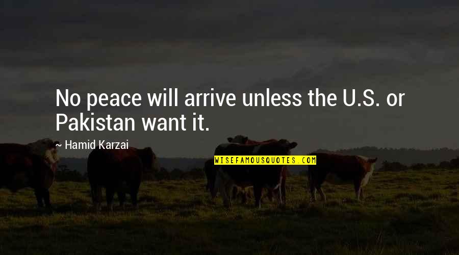 Karzai Quotes By Hamid Karzai: No peace will arrive unless the U.S. or