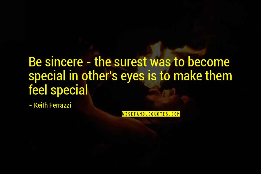 Karzan Abdullah Quotes By Keith Ferrazzi: Be sincere - the surest was to become