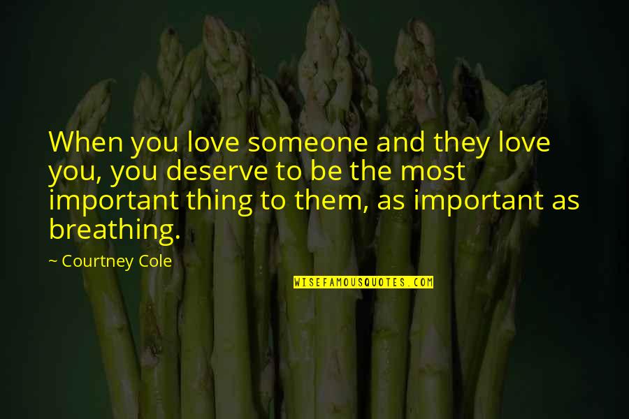 Karzen Quotes By Courtney Cole: When you love someone and they love you, Karzen Quotes By Courtney Cole: When you love someone and they love you,