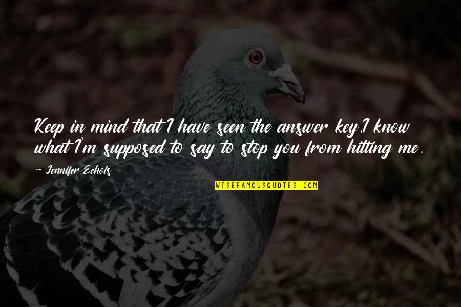 Karzen Quotes By Jennifer Echols: Keep in mind that I have seen the