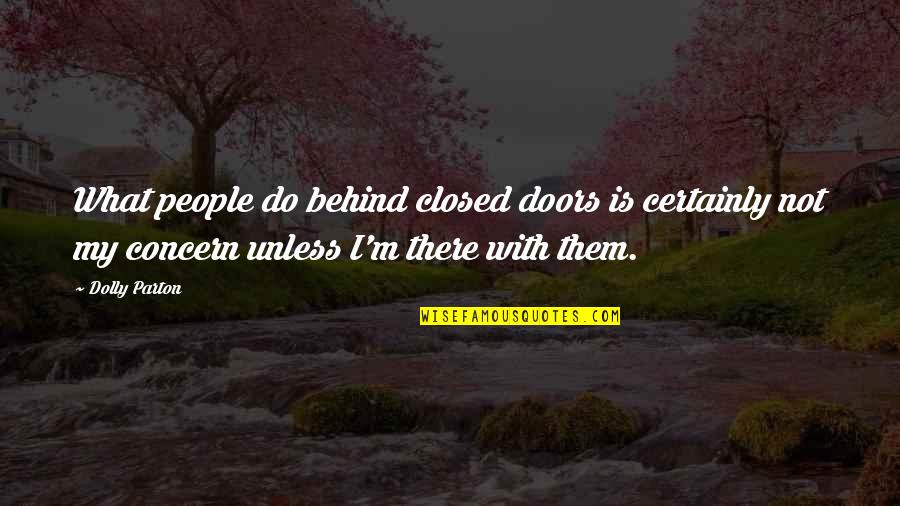 Kasab Quotes By Dolly Parton: What people do behind closed doors is certainly Kasab Quotes By Dolly Parton: What people do behind closed doors is certainly