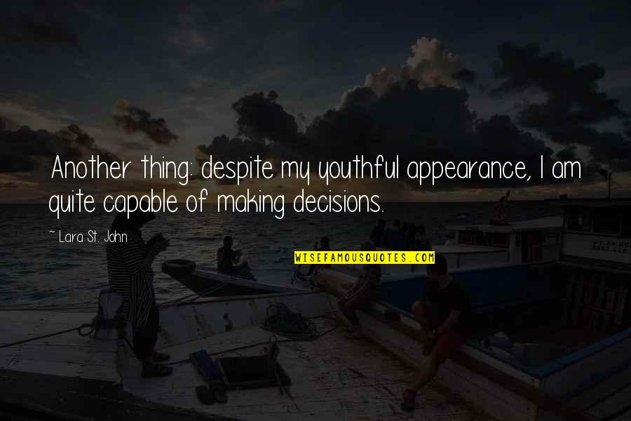 Kasaba Full Quotes By Lara St. John: Another thing: despite my youthful appearance, I am