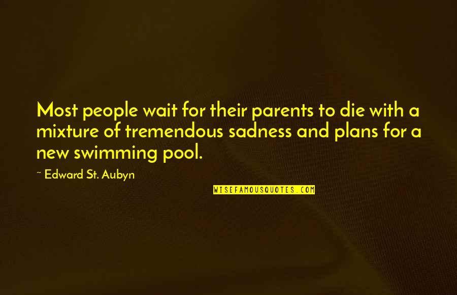 Kasabian Fire Quotes By Edward St. Aubyn: Most people wait for their parents to die Kasabian Fire Quotes By Edward St. Aubyn: Most people wait for their parents to die