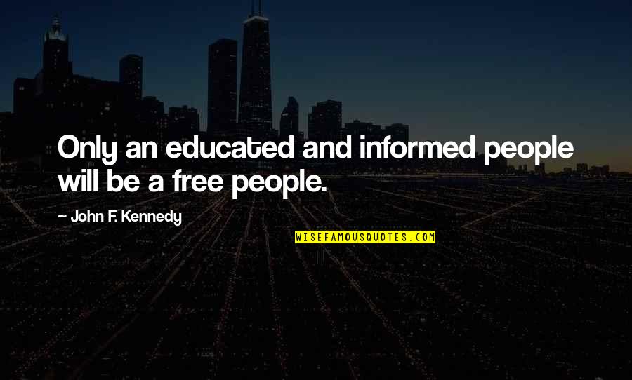 Kasabihan Na Quotes By John F. Kennedy: Only an educated and informed people will be