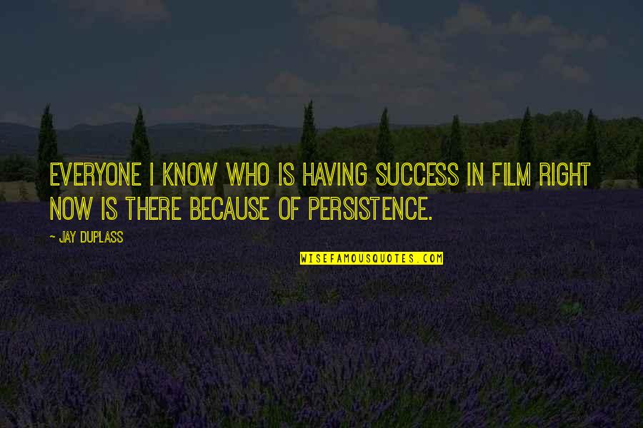Kasabihan Sa Buhay Quotes By Jay Duplass: Everyone I know who is having success in