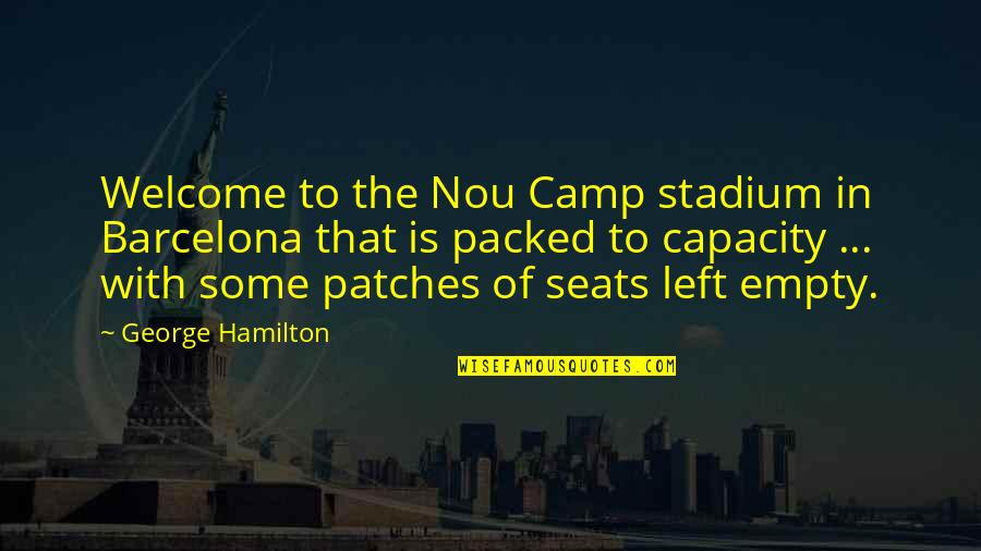 Kasack Disease Quotes By George Hamilton: Welcome to the Nou Camp stadium in Barcelona