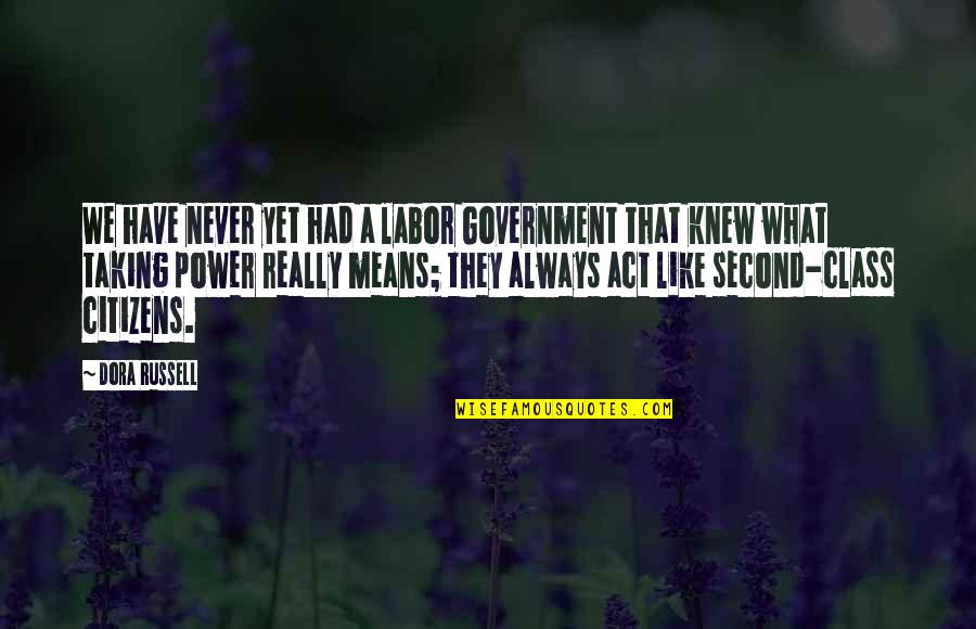 Kasack Quotes By Dora Russell: We have never yet had a labor Government