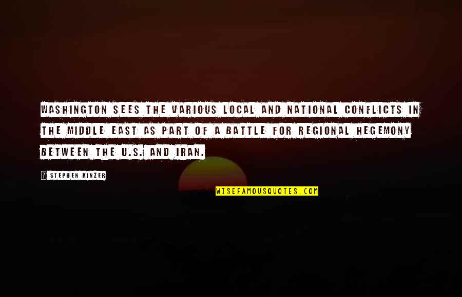 Kasack Quotes By Stephen Kinzer: Washington sees the various local and national conflicts