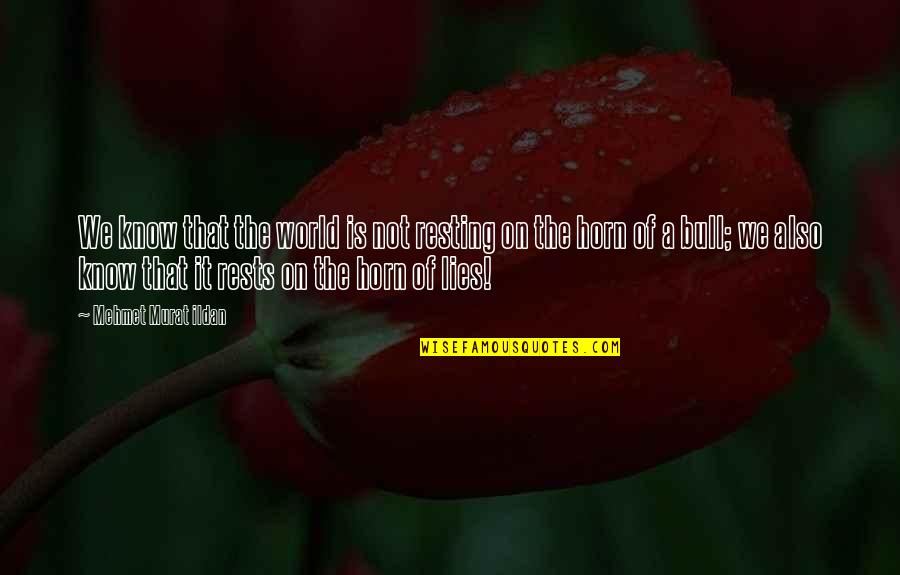 Kasal Full Quotes By Mehmet Murat Ildan: We know that the world is not resting
