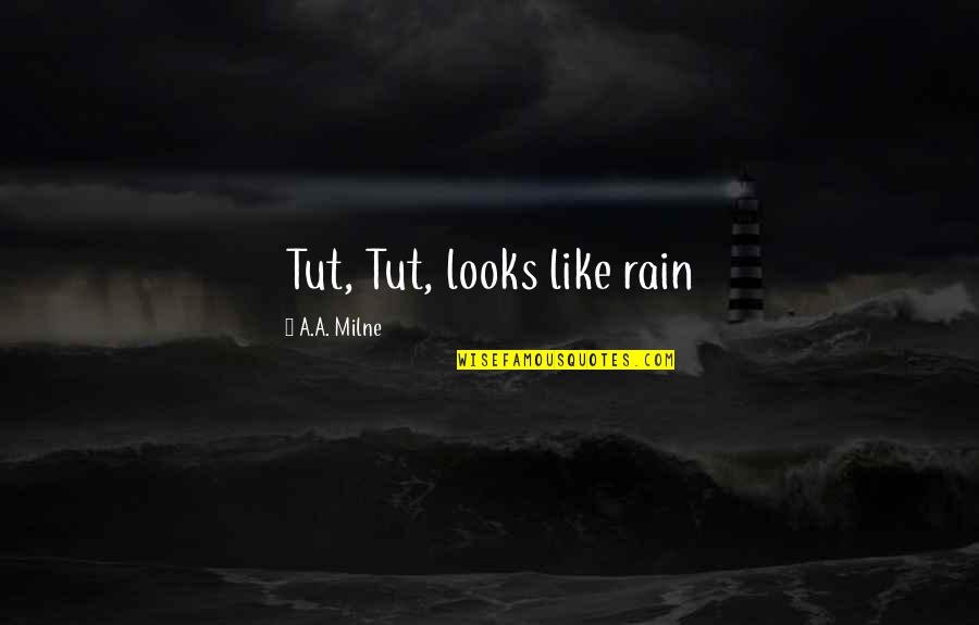 Kasal Quotes By A.A. Milne: Tut, Tut, looks like rain