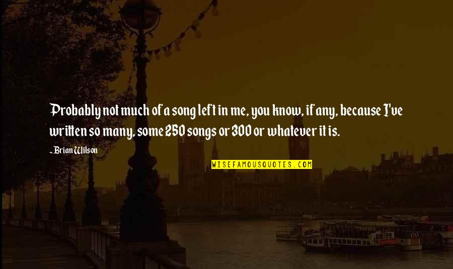 Kasam Serial Quotes By Brian Wilson: Probably not much of a song left in Kasam Serial Quotes By Brian Wilson: Probably not much of a song left in