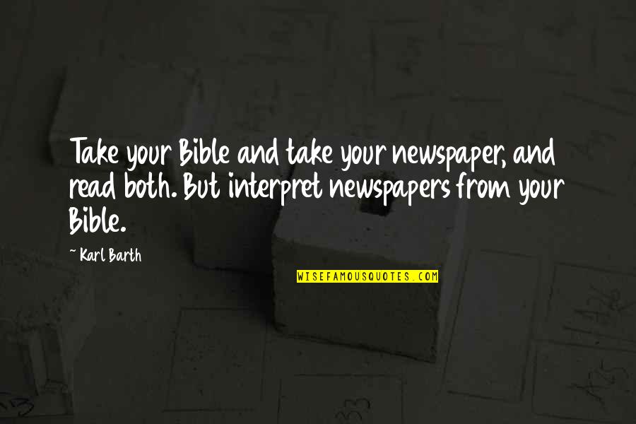 Kasamaan At Kabutihan Quotes By Karl Barth: Take your Bible and take your newspaper, and Kasamaan At Kabutihan Quotes By Karl Barth: Take your Bible and take your newspaper, and