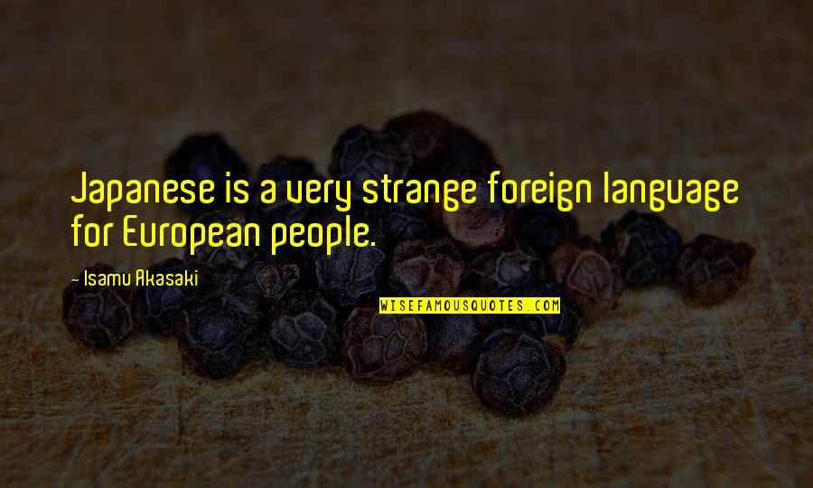 Kasamaan Synonyms Quotes By Isamu Akasaki: Japanese is a very strange foreign language for Kasamaan Synonyms Quotes By Isamu Akasaki: Japanese is a very strange foreign language for