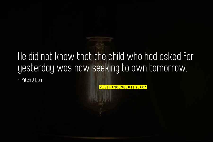 Kasamba Quotes By Mitch Albom: He did not know that the child who Kasamba Quotes By Mitch Albom: He did not know that the child who