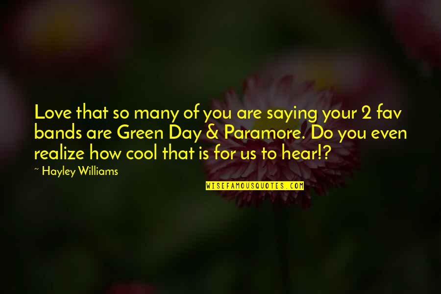 Kasance Quotes By Hayley Williams: Love that so many of you are saying Kasance Quotes By Hayley Williams: Love that so many of you are saying