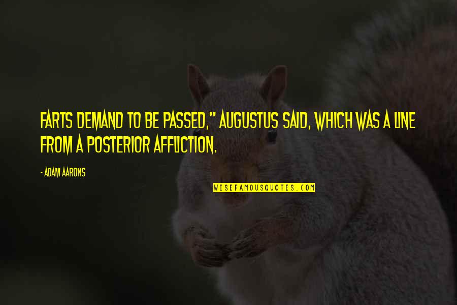 Kasapi Pamilya Quotes By Adam Aarons: Farts demand to be passed," Augustus said, which