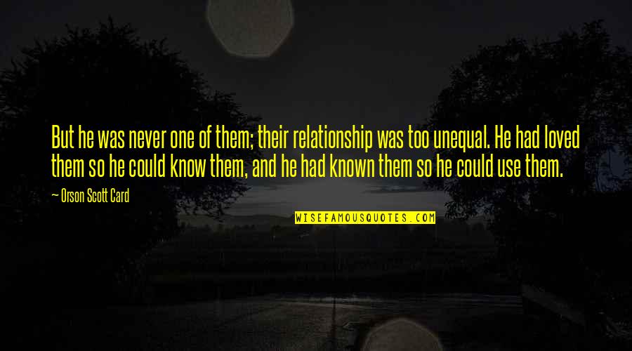 Kasapi Pamilya Quotes By Orson Scott Card: But he was never one of them; their