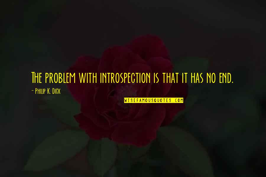Kasarian English Quotes By Philip K. Dick: The problem with introspection is that it has