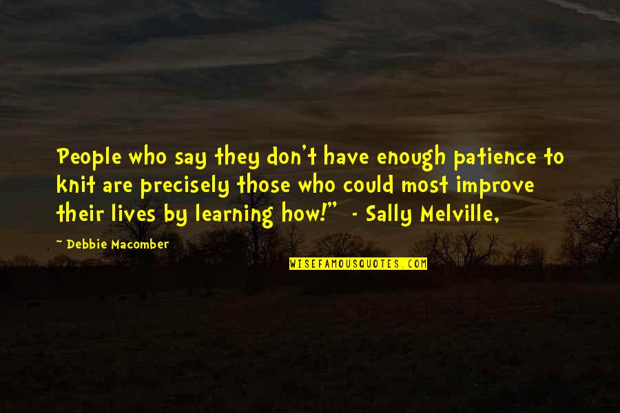 Kasarian Ng Quotes By Debbie Macomber: People who say they don't have enough patience Kasarian Ng Quotes By Debbie Macomber: People who say they don't have enough patience