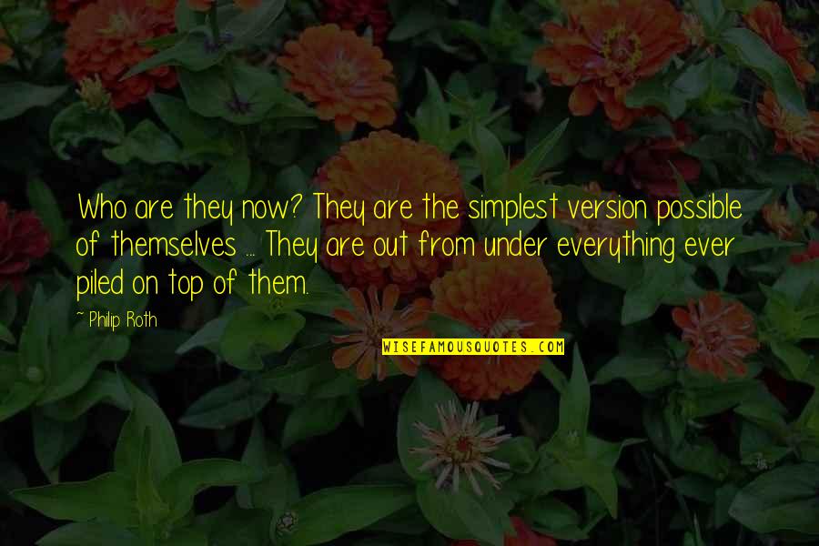 Kasarian Ng Quotes By Philip Roth: Who are they now? They are the simplest Kasarian Ng Quotes By Philip Roth: Who are they now? They are the simplest