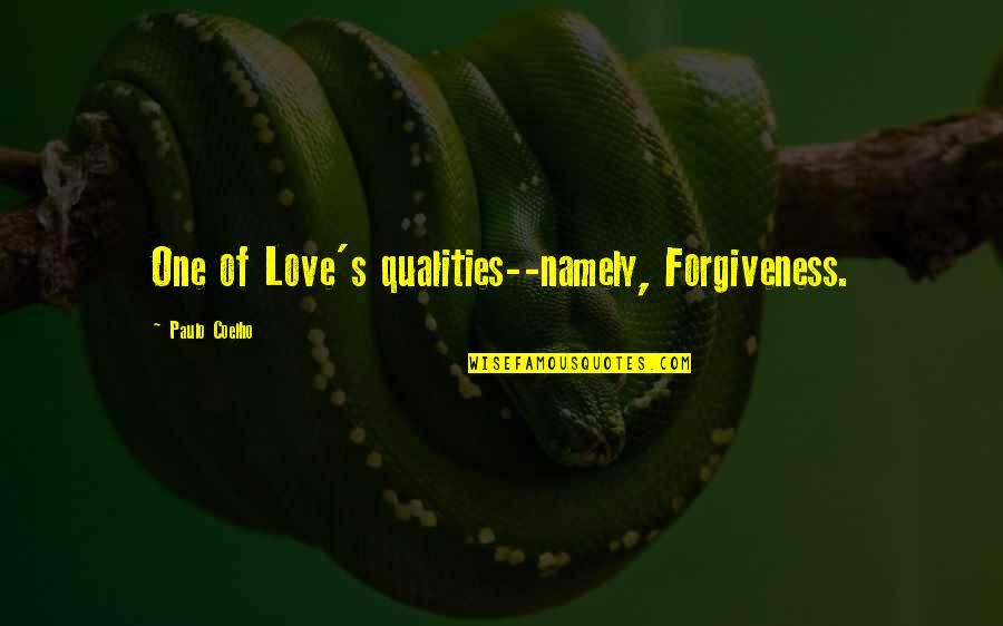 Kasbek Quotes By Paulo Coelho: One of Love's qualities--namely, Forgiveness.