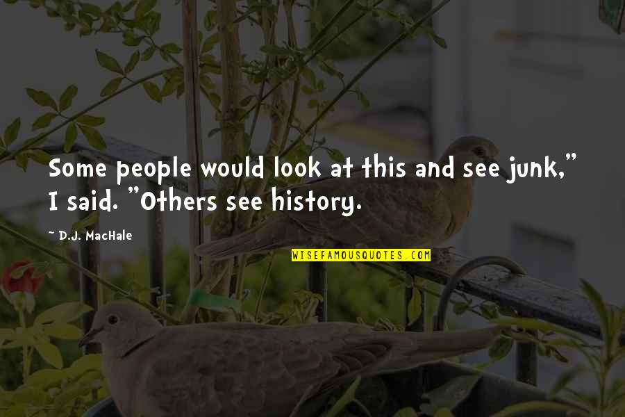 Kasdienybe Quotes By D.J. MacHale: Some people would look at this and see