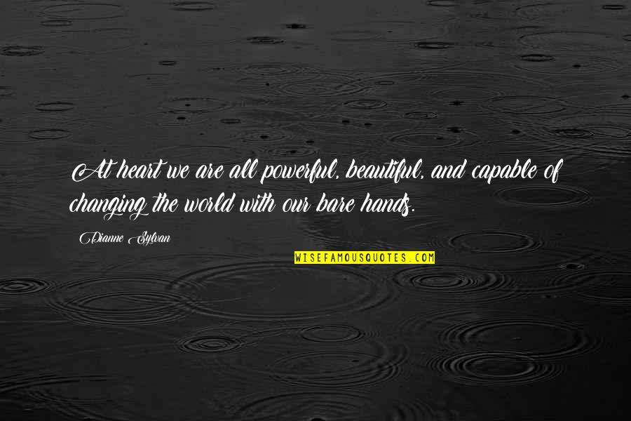 Kaseem Reed Quotes By Dianne Sylvan: At heart we are all powerful, beautiful, and