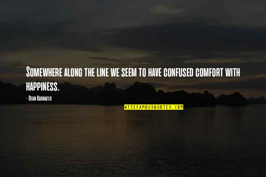 Kasekrainer Quotes By Dean Karnazes: Somewhere along the line we seem to have