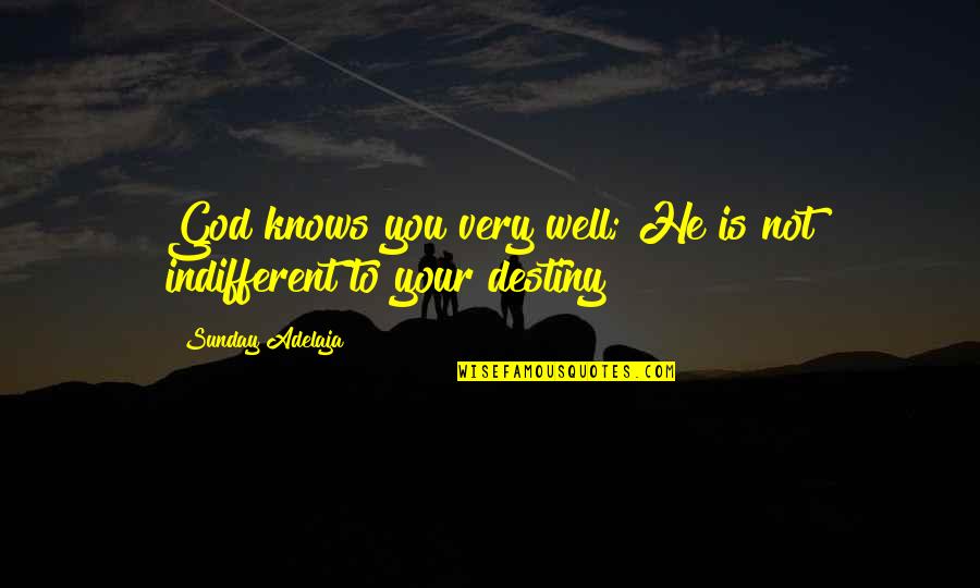 Kasemoto Quotes By Sunday Adelaja: God knows you very well; He is not Kasemoto Quotes By Sunday Adelaja: God knows you very well; He is not