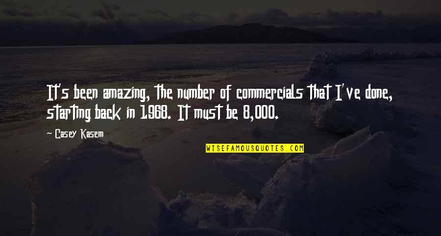 Kasem's Quotes By Casey Kasem: It's been amazing, the number of commercials that Kasem's Quotes By Casey Kasem: It's been amazing, the number of commercials that