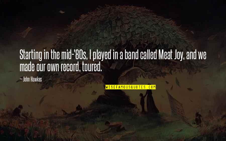 Kasermandln Quotes By John Hawkes: Starting in the mid-'80s, I played in a Kasermandln Quotes By John Hawkes: Starting in the mid-'80s, I played in a