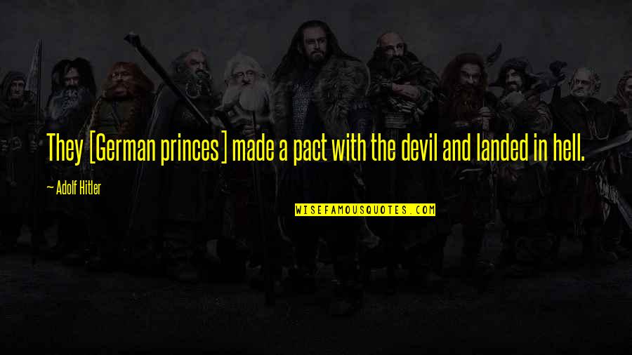 Kaseto Quotes By Adolf Hitler: They [German princes] made a pact with the